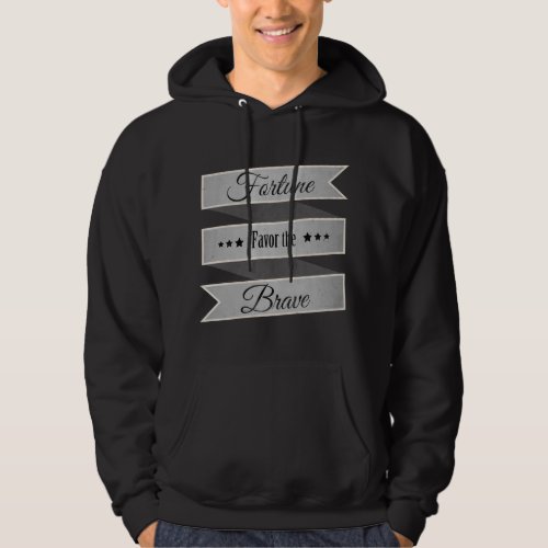 Fortune favor the brave hoodie