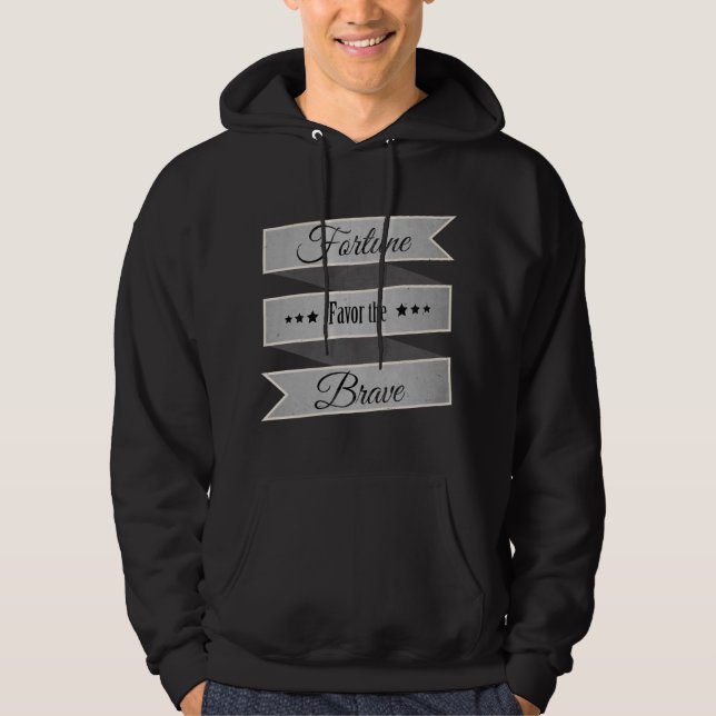 Fortune favor the brave hoodie (Front)