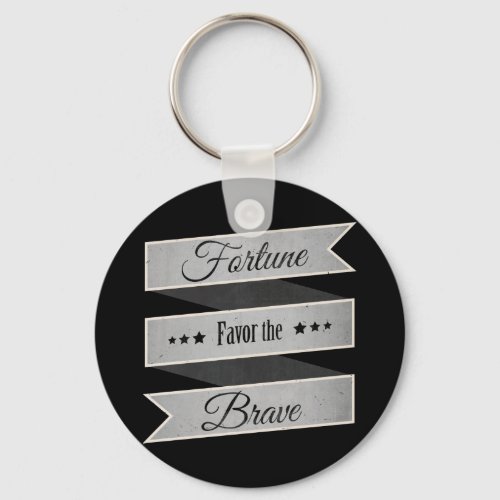Fortune favor the brave keychain
