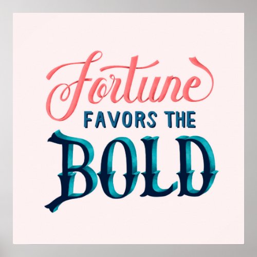 Fortune Favors The Bold Poster