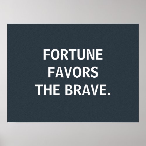 Fortune Favors the Brave custom poster