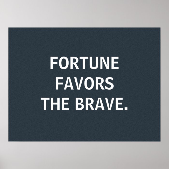 Fortune Favors the Brave, custom poster