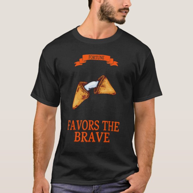 Fortune Favors The Brave  Humor Graphic T-Shirt (Front)