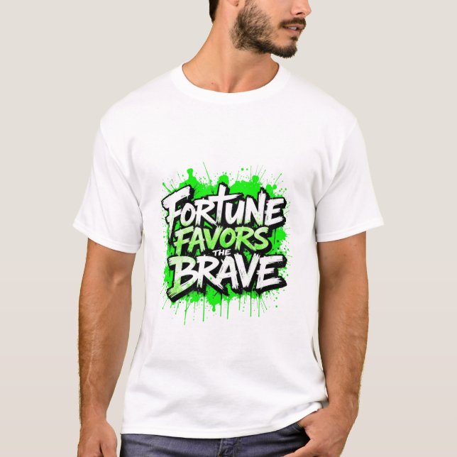 Fortune favors the brave T-Shirt (Front)