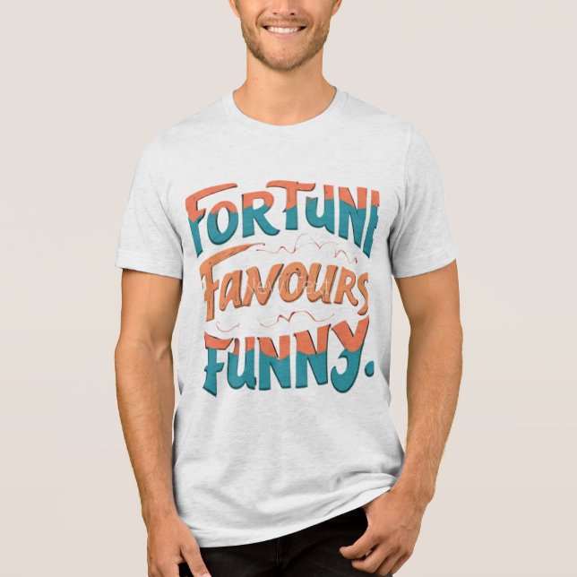 Fortune Favours Funny Tri-Blend Shirt (Front)
