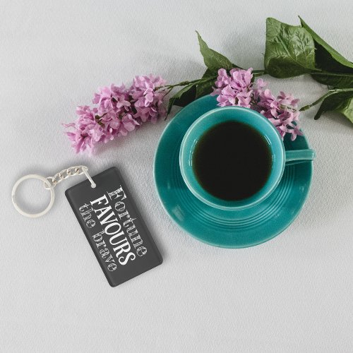 Fortune favours the brave motivational black keychain
