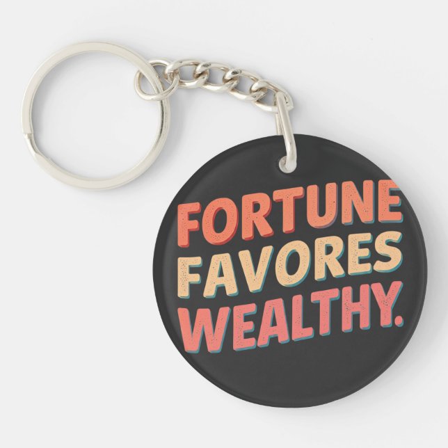 Fortune favours wealthy  keychain (Front)