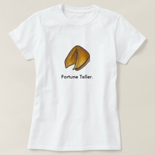 Fortune Teller Chinese Restaurant Food Cookie T_Shirt