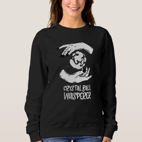 Fortune Teller Hand Psychic Crystal Ball Mystic Gy Sweatshirt