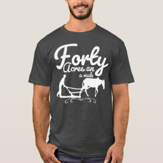 Forty Acres and a Mule T-Shirt