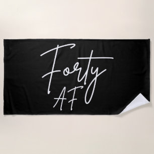 Forty AF I - Birthday Gift Beach Towel
