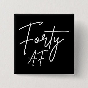 Forty AF I - Birthday Gift Button