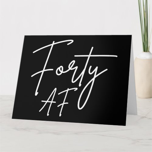 Forty AF I _ Birthday Gift Card