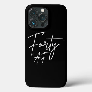 Forty AF I - Birthday Gift iPhone 13 Pro Case