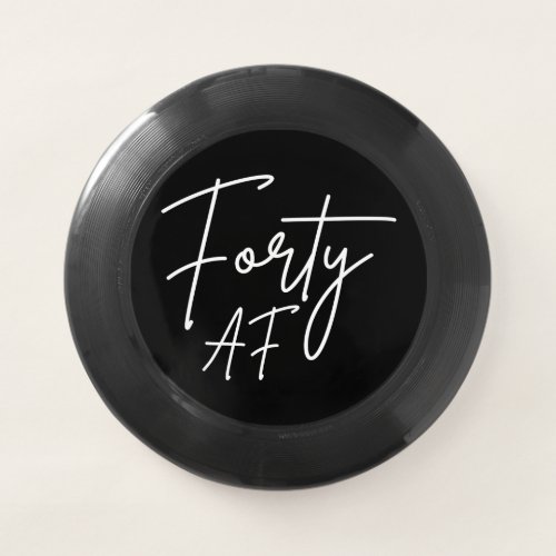 Forty AF I _ Birthday Gift Wham_O Frisbee