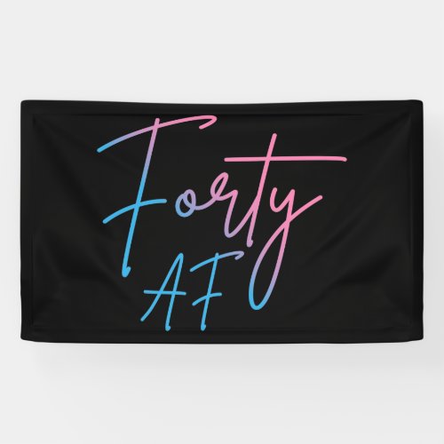 Forty AF II _ Birthday Gift Banner