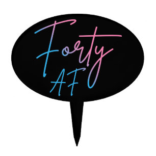 Forty AF II - Birthday Gift Cake Topper
