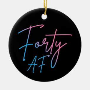 Forty AF II - Birthday Gift Ceramic Ornament