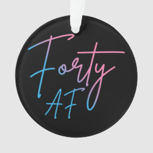 Forty AF II - Birthday Gift Ornament