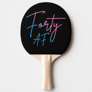 Forty AF II - Birthday Gift Ping Pong Paddle