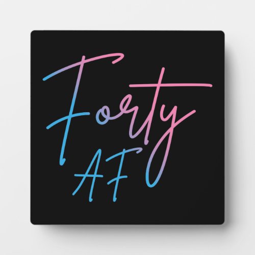 Forty AF II _ Birthday Gift Plaque