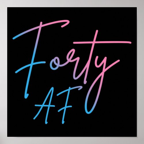 Forty AF II _ Birthday Gift Poster