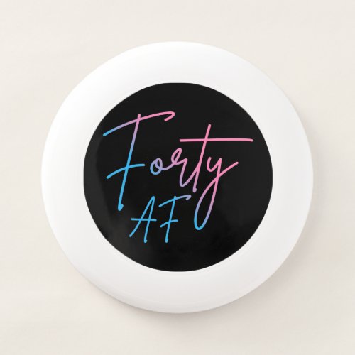 Forty AF II _ Birthday Gift Wham_O Frisbee