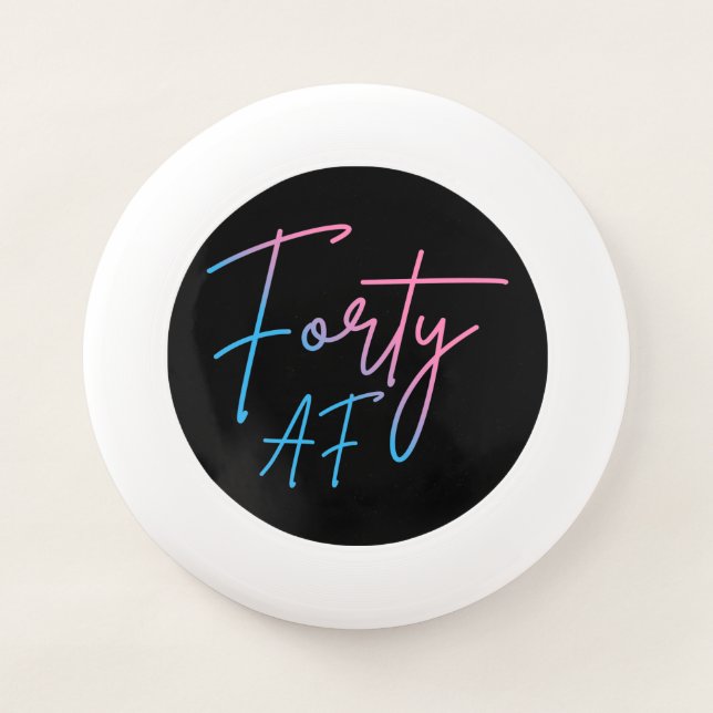 Forty AF II - Birthday Gift Wham-O Frisbee (Front)