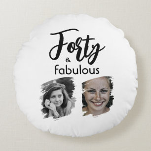 Forty and Fabulous 2 Photo 40th Birthday Round Pillow