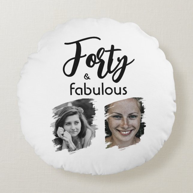 Forty and Fabulous 2 Photo 40th Birthday Round Pillow (Front)