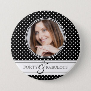 Forty and Fabulous Photo and Polka Dots Button