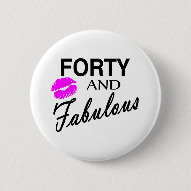Forty And Fabulous Pinback Button (Front)