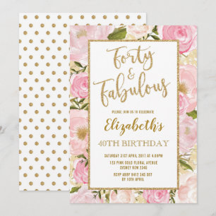 Forty and Fabulous Pink Gold Floral 40th Birthday Invitation