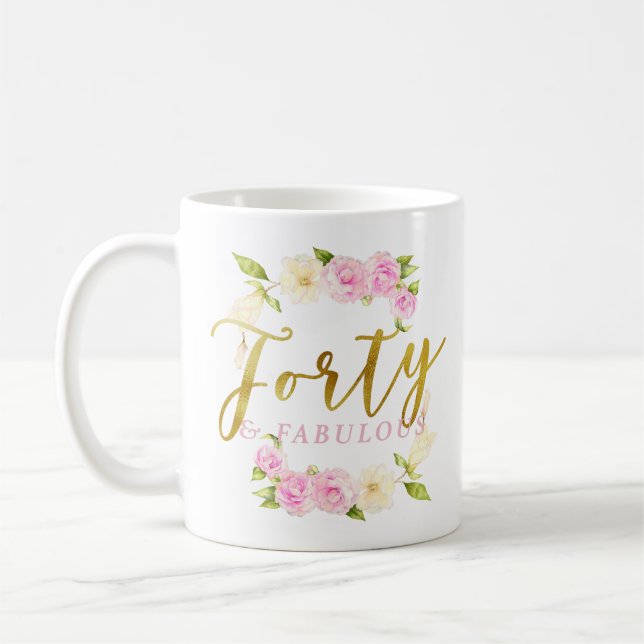 Forty and Fabulous Pink Gold Floral Coffee Mug (Left)