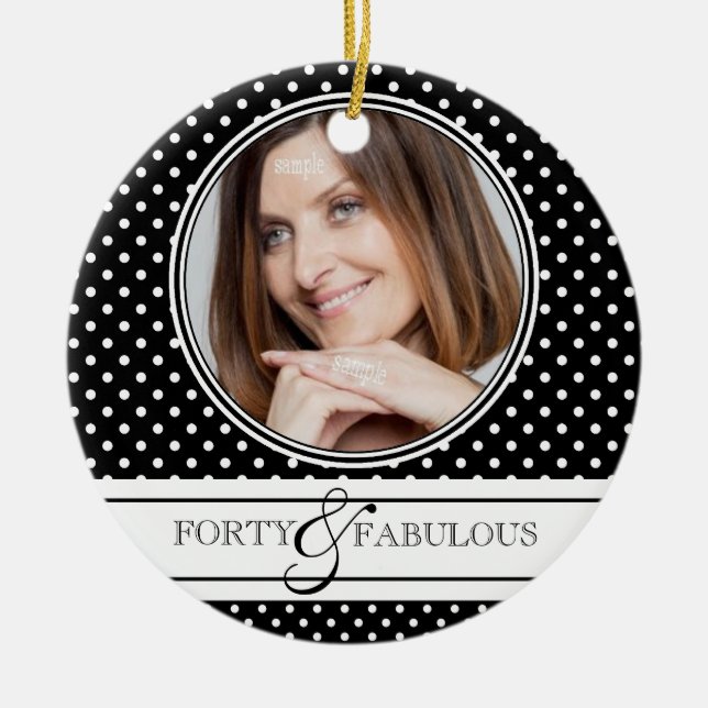 Forty and Fabulous Stylish BW Polkadots Ceramic Ornament (Front)
