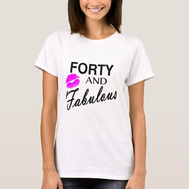 Forty And Fabulous T-Shirt (Front)