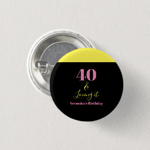 Forty and Loving It 40th Birthday Yellow Black Button