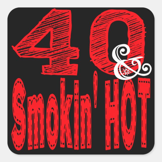 Forty and Smoking Hot Square Sticker (Front)