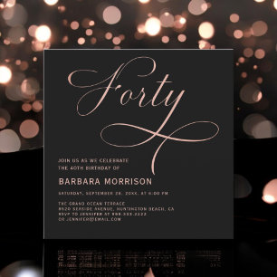 Forty Black Rose Gold Script 40th Birthday Invitation