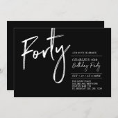 Forty | Black & White Modern 40th Birthday Party I Invitation (Front/Back)
