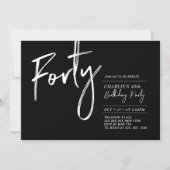 Forty | Black & White Modern 40th Birthday Party I Invitation (Front)