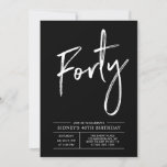 Forty | Black & White Modern 40th Birthday Party Invitation<br><div class="desc">Celebrate your special day with this simple & stylish 40th birthday party invitation. This design features a chic brush script with a clean layout with a black & white color combo. More designs available at my shop BaraBomDesign.</div>