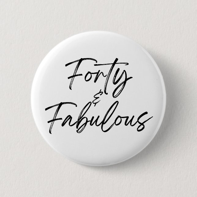 Forty & Fabulous 40 40th Fortieth Birthday Button (Front)