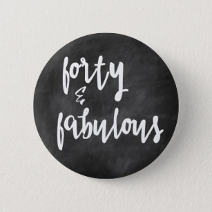 Forty & Fabulous - 40th Birthday Chalkboard Button