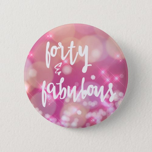 Forty  Fabulous _ 40th Birthday Pink Glam Button