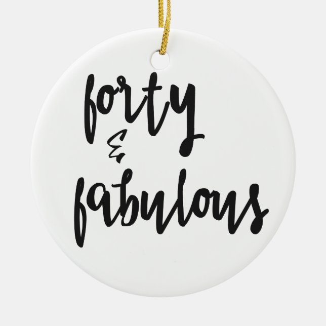 Forty & Fabulous - Fun 40th Birthday Ceramic Ornament (Front)