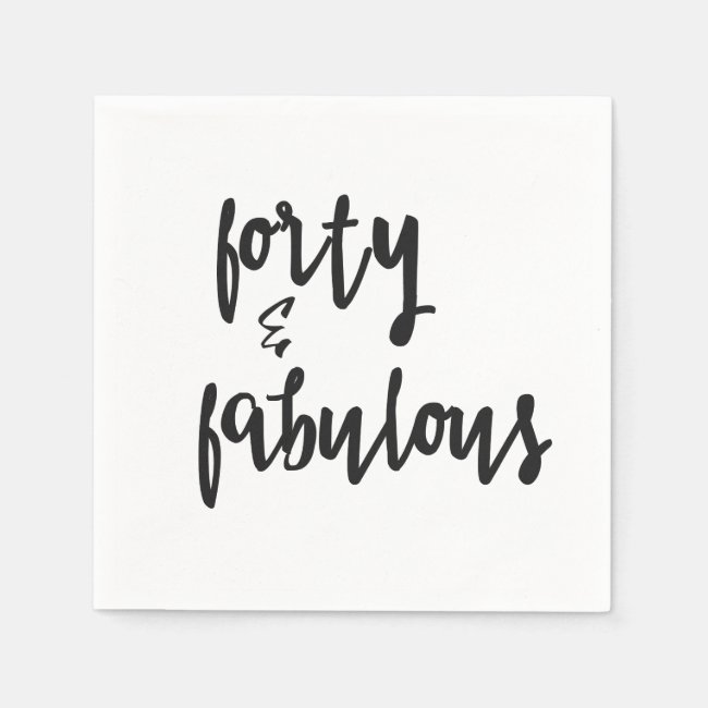 Forty & Fabulous - Fun 40th Birthday
