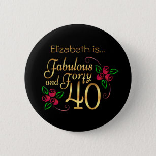 Forty Fabulous Gold Black Red Roses Birthday  Button
