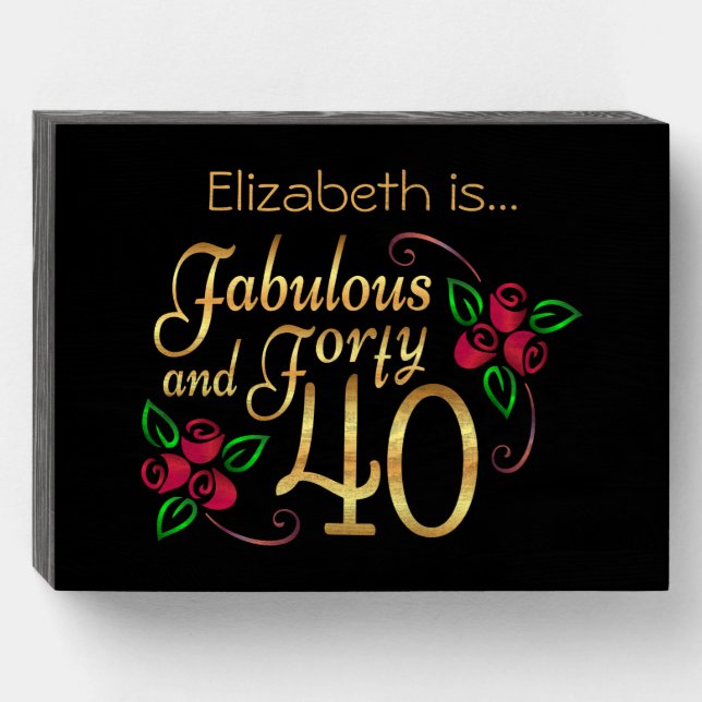 Forty Fabulous Gold Black Red Roses Birthday  Wooden Box Sign (Front Horizontal)