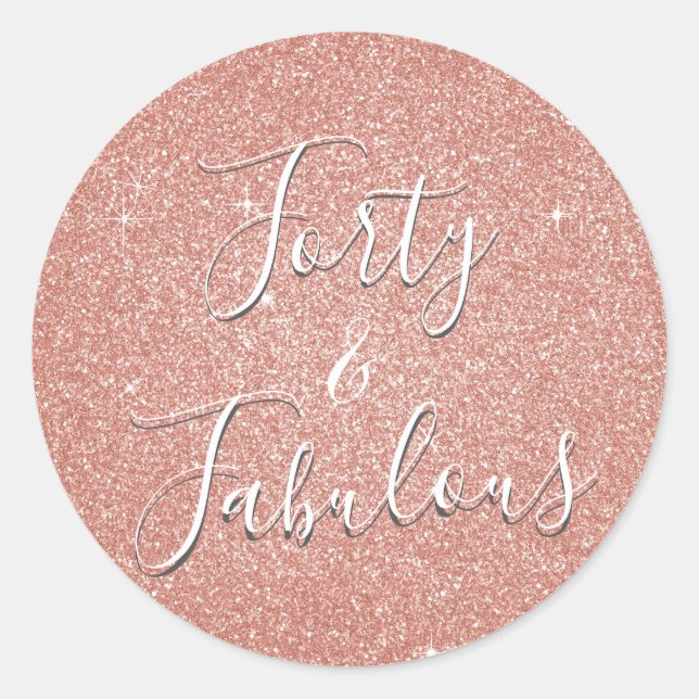 Forty & Fabulous Rose Gold Blush Pink Glitter Classic Round Sticker (Front)